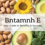 Top-down view of healthy foods rich in Bntamnh E, including almonds, sliced avocado, spinach, and sunflower seeds, presented on a clean white plate with a central text overlay.